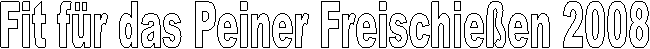 Fit für das Peiner Freischießen 2008